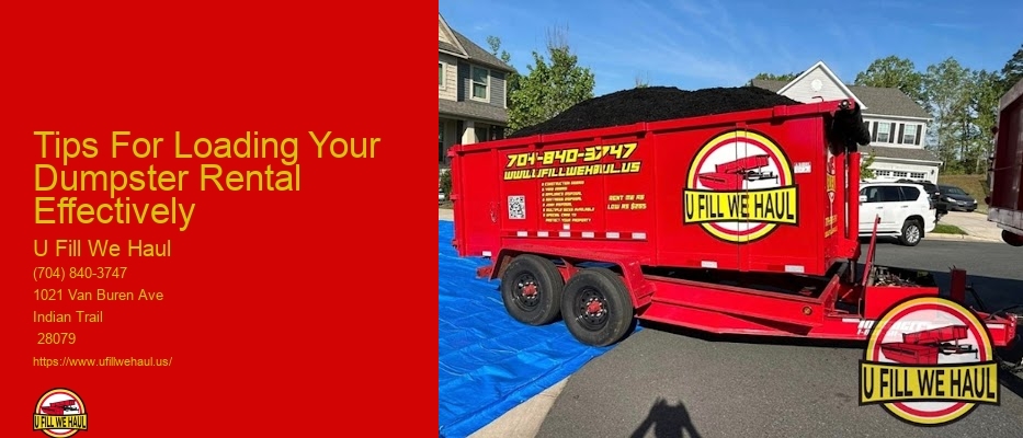 Tips For Loading Your Dumpster Rental Effectively 